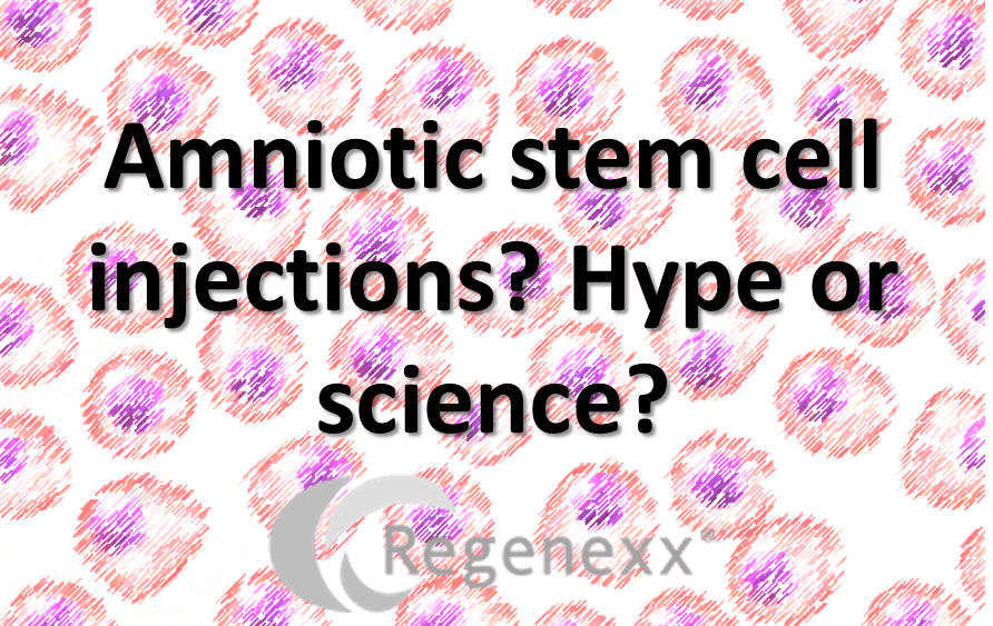 Amniotic Stem Cell Injection? Hype or Science?
