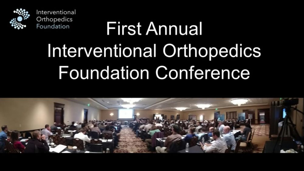The First Annual Interventional Orthopedics Foundation Conference!
