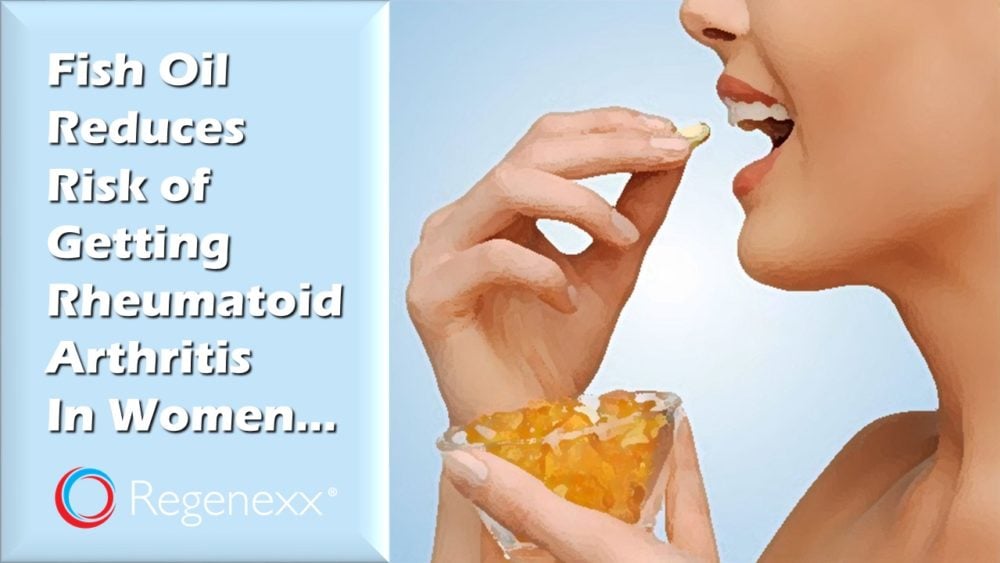 Fish Oil Reduces Rheumatoid Arthritis Risk in Women in New Study