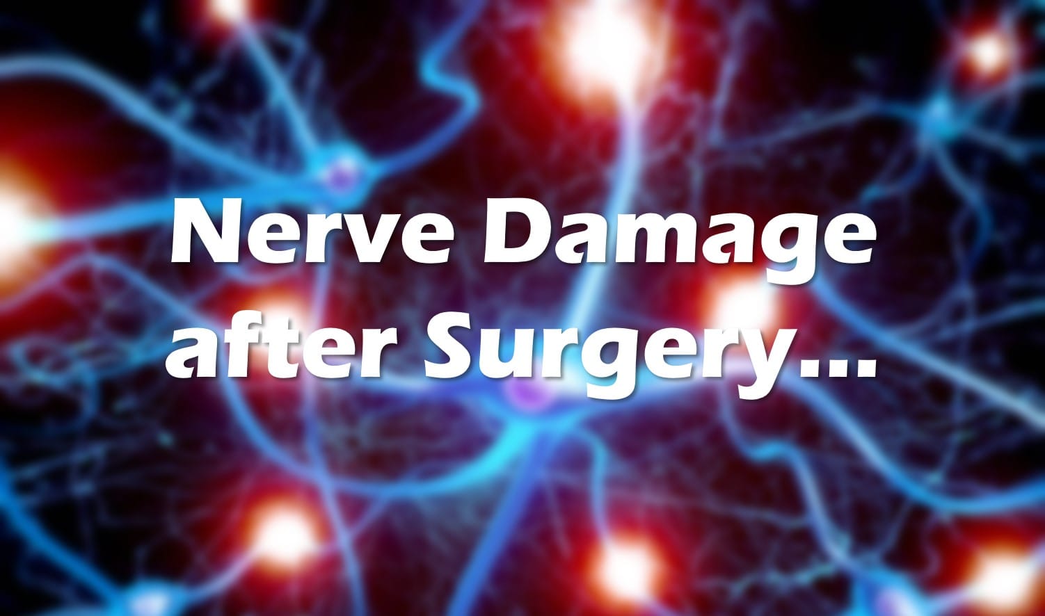 nerve-damage-after-surgery-what-are-your-options