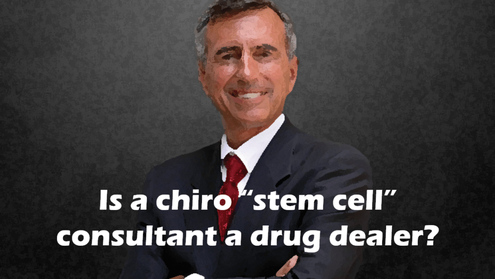 Should FDA Be Going After Chiro Stem Cell Consultants Like Drug Dealers?