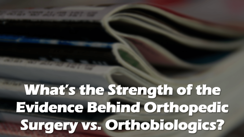 How Good Is Orthopedic Surgery Research vs. Orthobiologics?