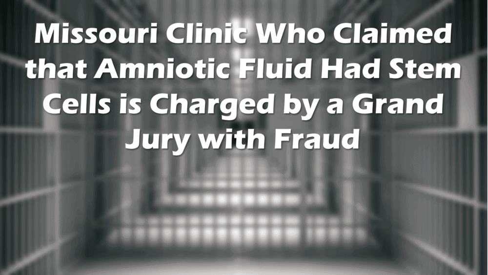 Feds Prosecute Amniotic “Stem Cell” Scammer