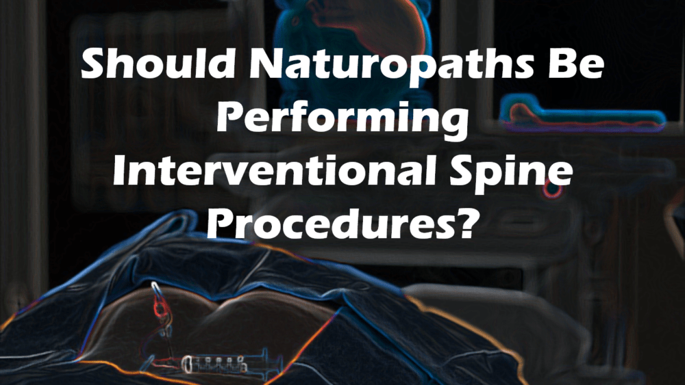 Should Naturopaths Be Able to Perform Complex Spinal Procedures?